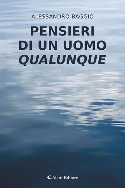 Pensieri di un uomo qualunque - Alessandro Baggio - copertina