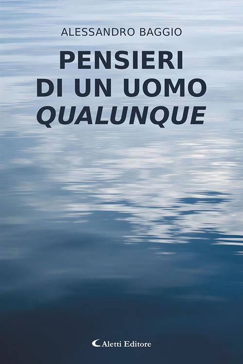 Pensieri di un uomo qualunque - Alessandro Baggio - copertina
