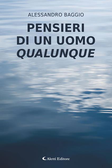 Pensieri di un uomo qualunque - Alessandro Baggio - ebook
