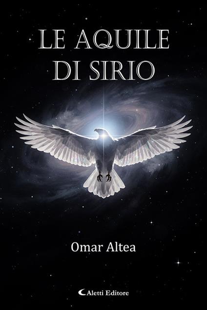Le aquile di Sirio - Omar Altea - copertina