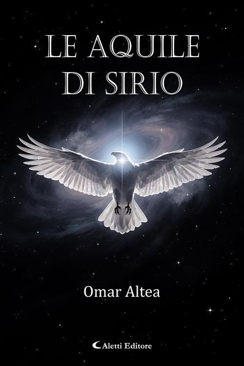 Le aquile di Sirio - Omar Altea - copertina