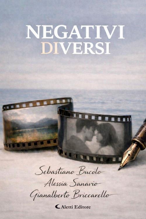 Negativi diversi - Gianalberto Briccarello,Sebastiano Bucolo,Alessia Sanavio - ebook