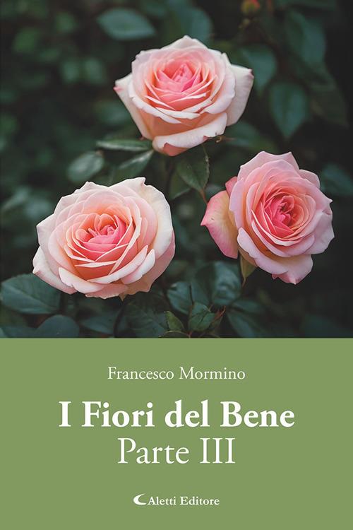 I fiori del bene. Vol. 3 - Francesco Mormino - copertina