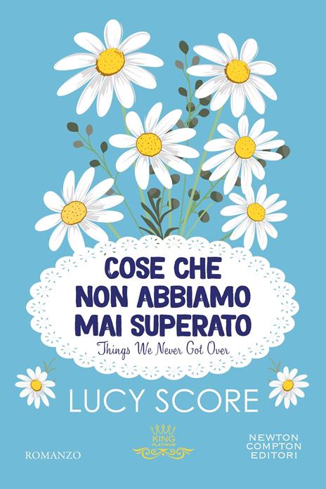 Cose che non abbiamo mai superato. Things we never got over - Lucy Score - copertina