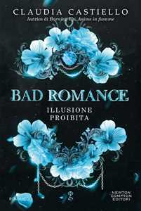 Libro Bad romance. Illusione proibita Claudia Castiello
