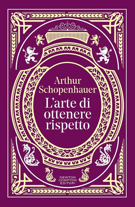 L'arte di ottenere rispetto. Ediz. integrale - Arthur Schopenhauer - copertina