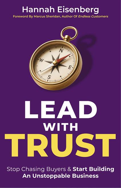 Lead with trust. Stop chasing buyers & start building. An unstoppable business. Con online starter kit & assessment - Hannah Eisenberg - copertina