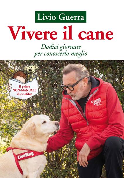Vivere il cane. Dodici giornate per conoscerlo meglio - Livio Guerra - copertina