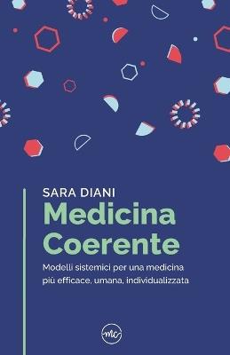 Medicina coerente. Modelli sistemici per una medicina più efficace, umana, individualizzata - Sara Diani - copertina