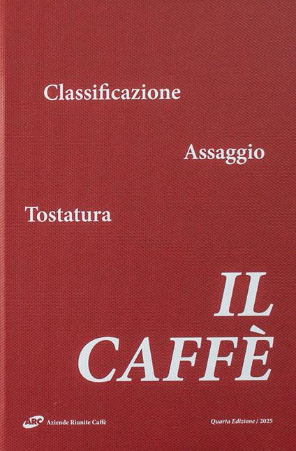 Il caffè. Classificazione, assaggio, tostatura. Ediz. ampliata - copertina