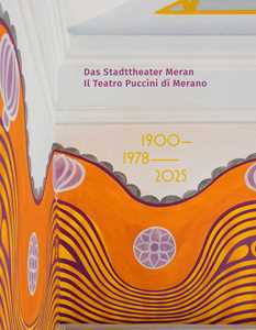 Libro Das Stadttheater Meran. Il Teatro Puccini di Merano. 1900 1978 2025 Meraner Stadttheater- und Kurhausverein - Ente Gestione Teatro e Kurhaus di Merano