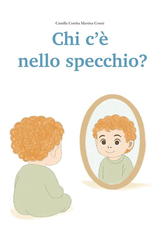 Chi c’é nello specchio? Ediz. illustrata - Camilla Comba - copertina