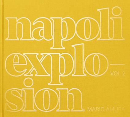 Mario Amura. Napoli Explosion. Ediz. italiana e inglese. Vol. 2 - Mario Amura - copertina