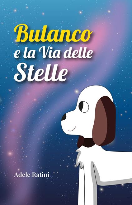 Bulanco e la Via delle Stelle - Adele Ratini - cover