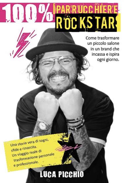 100% parrucchiere rockstar. Come trasformare un piccolo salone in un brand che incassa - Luca Picchio - copertina