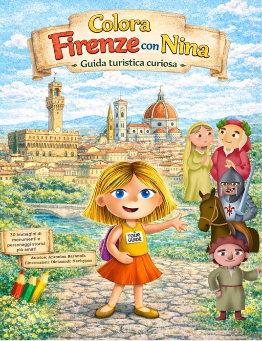 Colora Firenze con Nina. Un libro da colorare per bambini e adulti alla scoperta di Firenze. Ediz. illustrata - Antonina Barannik - copertina