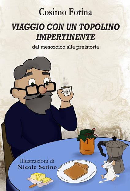 Viaggio con un topolino impertinente. Dal Mesozoico alla preistoria - Cosimo Forina - copertina
