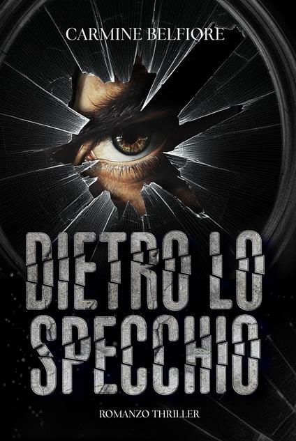 Dietro lo specchio - Carmine Belfiore - ebook
