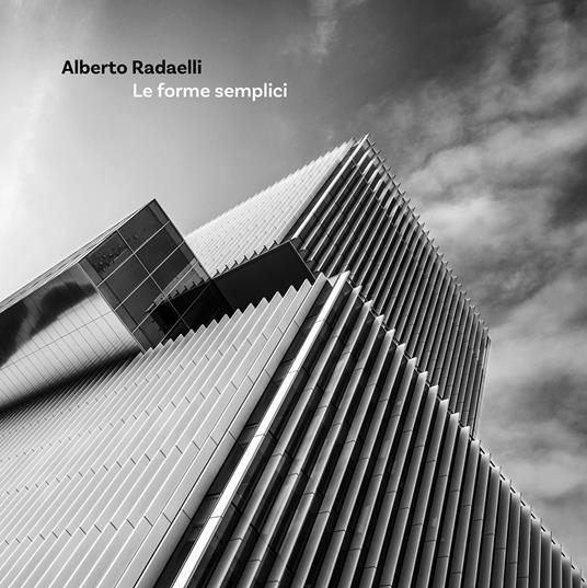 Le forme semplici. Ediz. illustrata - Alberto Radaelli - copertina
