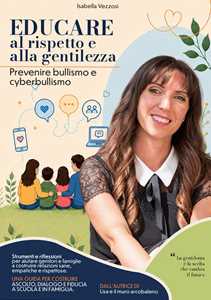 Libro Educare al rispetto e alla gentilezza. Prevenire bullismo e cyberbullismo Isabella Vezzosi