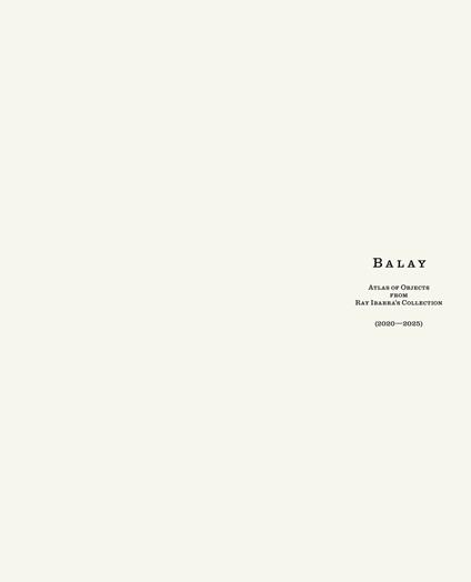 Balay. Atlas of Objects from Ray Ibarra's Collection (2020-2025). Ediz. illustrata - copertina