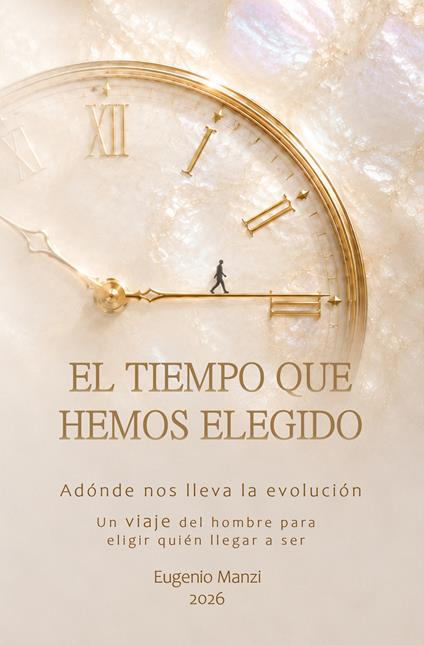 El tiempo que hemos elegido. Adónde nos lleva la evolución. Ediz. bilingue - Eugenio Manzi - copertina