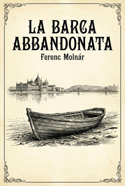 La barca abbandonata - Ferenc Molnár - ebook
