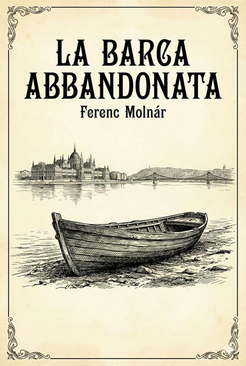 La barca abbandonata - Ferenc Molnár - ebook