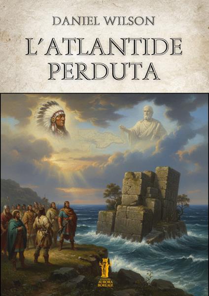 L' Atlantide perduta - Daniel Wilson - ebook