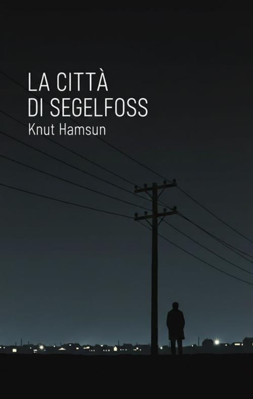 La città di Segelfoss - Knut Hamsun - ebook