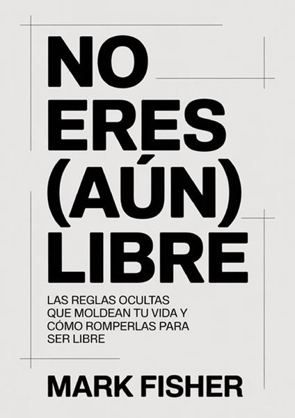 No eres (aún) libre - Mark Fisher - copertina