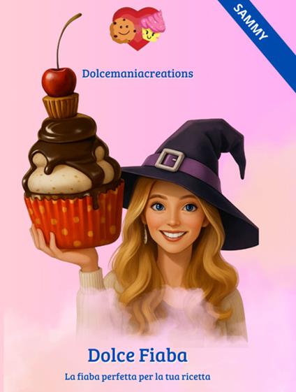 Dolce fiaba. La fiaba perfetta per la tua ricetta - Samantha Pipitone - ebook