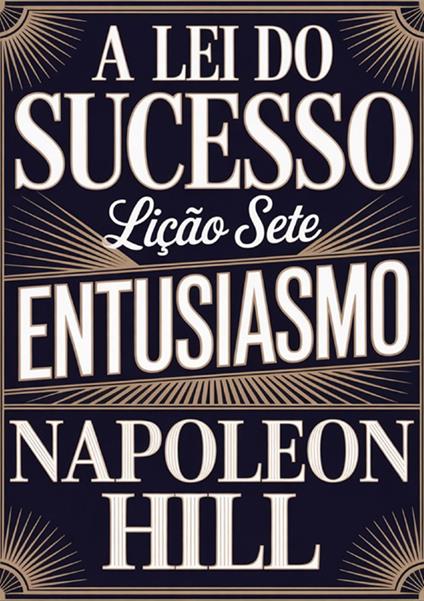 A lei do sucesso. Lição sete. Entusiasmo - Napoleon Hill - copertina