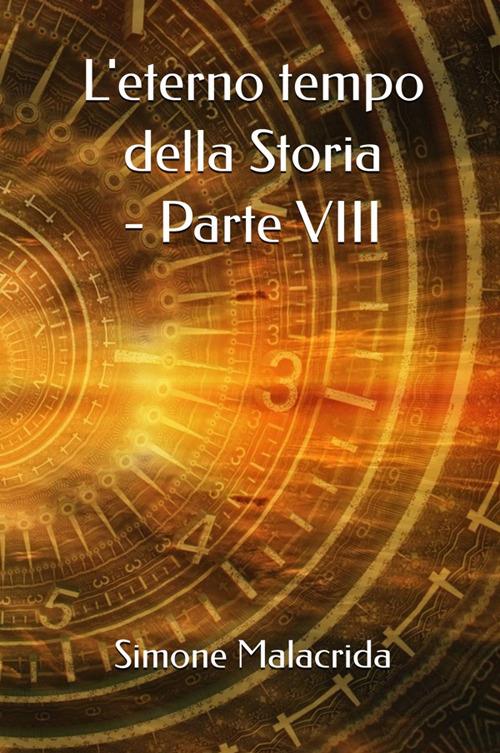 L'eterno tempo della Storia. Vol. 8 - Simone Malacrida - copertina