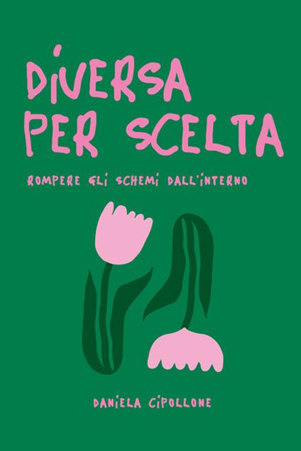 Diversa per scelta. Rompere gli schemi dall'interno - Daniela Cipollone - copertina