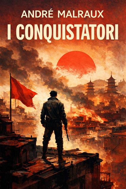 I conquistatori - André Malraux - ebook