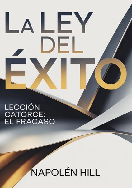 La ley del éxito. Lección catorce. El fracaso - Napoleon Hill - copertina