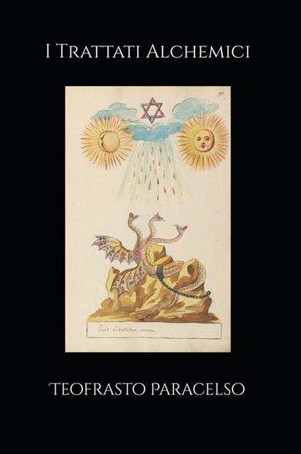 I trattati alchemici - Paracelso,Francesco Nicolella - ebook