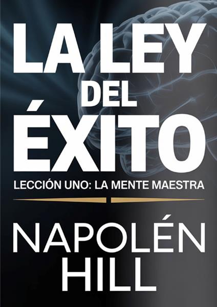 La ley del éxito. Lección uno. La mente maestra - Napoleon Hill - copertina