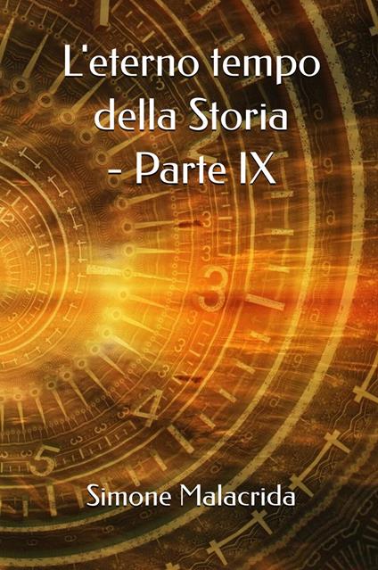 L'eterno tempo della Storia. Vol. 9 - Simone Malacrida - copertina