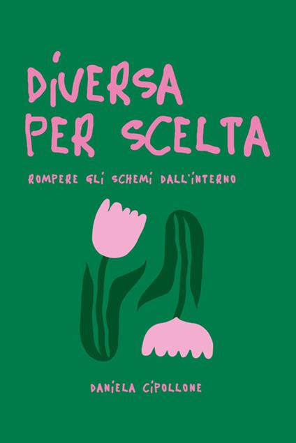 Diversa per scelta. Rompere gli schemi dall'interno - Daniela Cipollone - ebook