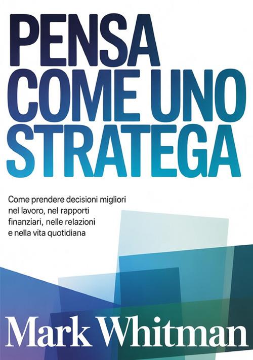 Pensa come uno stratega - Mark Whitman - copertina