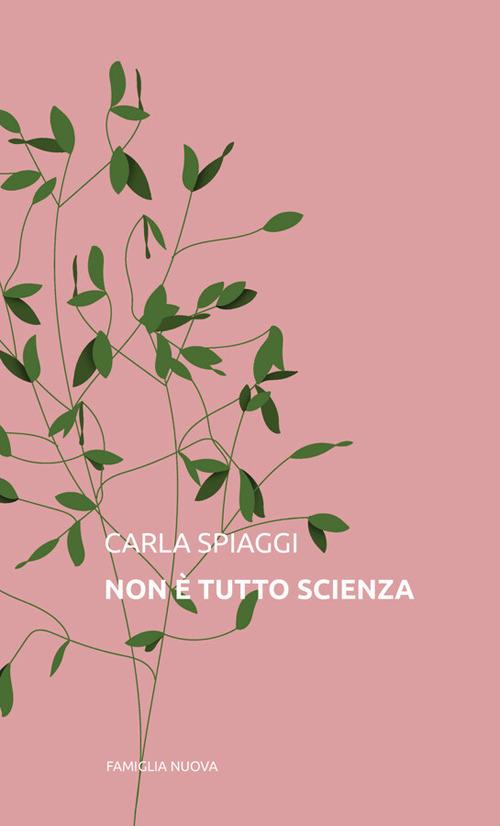Non è tutto scienza - Carla Spiaggi - copertina