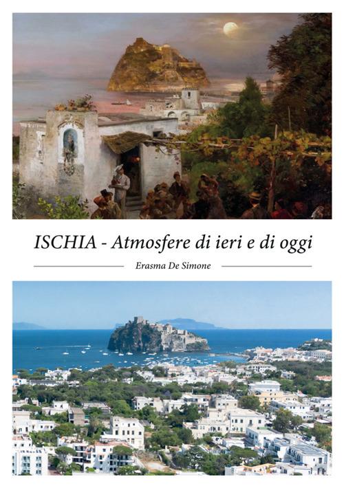 Ischia. Atmosfere di ieri e di oggi - Erasma De Simone - copertina