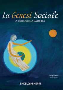 Libro La genesi sociale. La discolpa della madre dea Shkelqim Herri