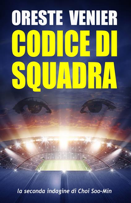Codice di squadra. La seconda indagine di Choi Soo-Min - Oreste Venier - copertina