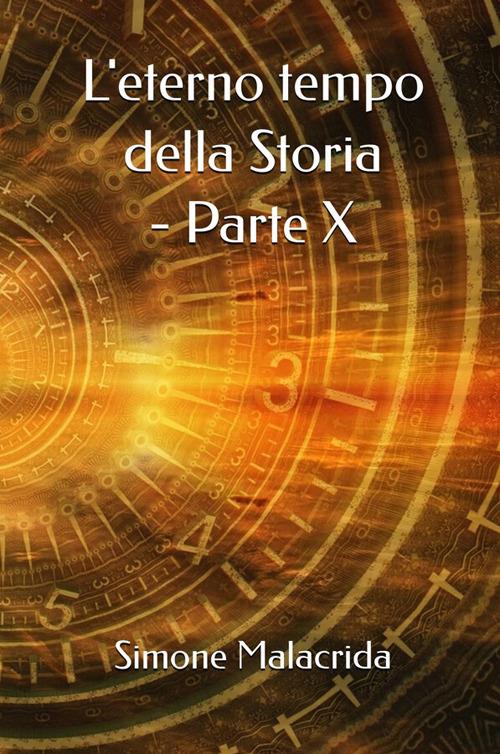 L'eterno tempo della Storia. Vol. 10 - Simone Malacrida - copertina