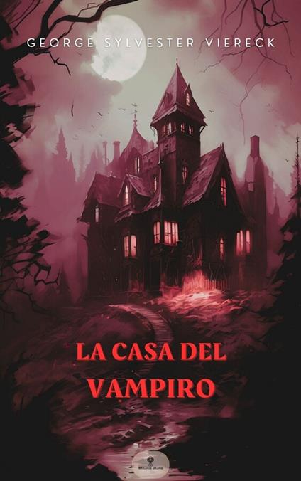 La casa del vampiro - Alessio Moa,Elsa Sereni,George Sylvester Viereck - ebook
