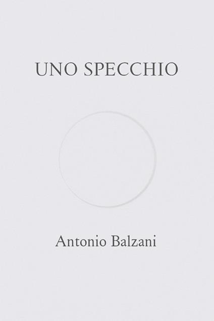 Uno specchio - Antonio Balzani - ebook