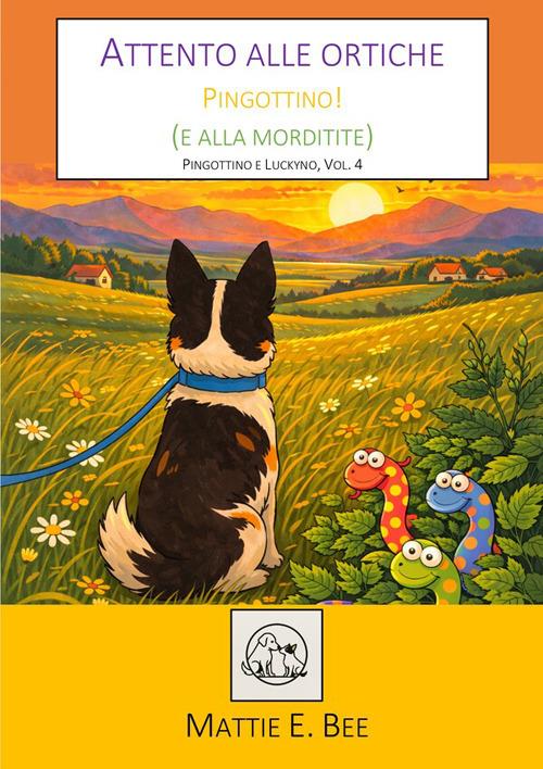 Attento alle ortiche Pingottino! - Mattie E. Bee - ebook